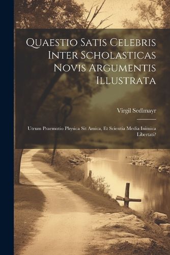 Cover image for Quaestio Satis Celebris Inter Scholasticas Novis Argumentis Illustrata