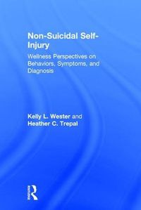 Cover image for Non-Suicidal Self-Injury: Wellness Perspectives on Behaviors, Symptoms, and Diagnosis