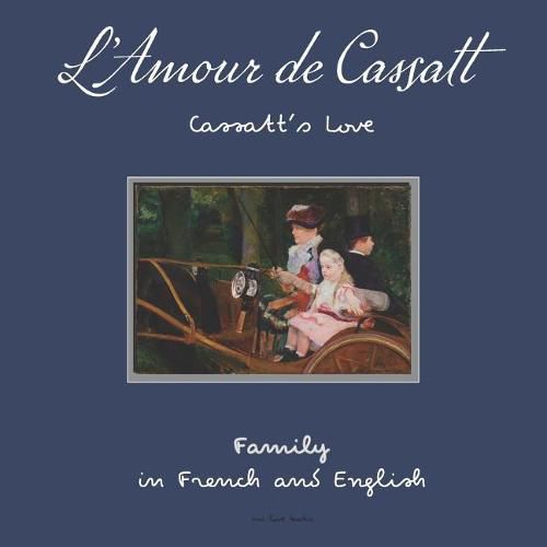 L'Amour de Cassatt / Cassatt's Love: Learn Family Relationships in French and English