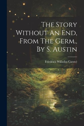 The Story Without An End, From The Germ., By S. Austin