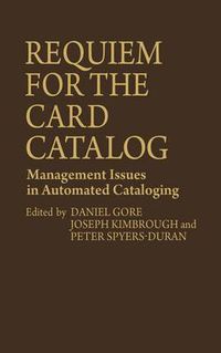 Cover image for Requiem for the Card Catalog: Management Issues in Automated Cataloging