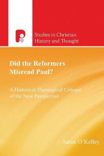 Cover image for Did the Reformers Misread Paul?: A Historical-Theological Critique of the New Perspective