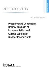 Cover image for Preparing and Conducting Review Missions of Instrumentation and Control Systems in Nuclear Power Plants