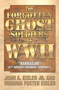 Cover image for The Forgotten Ghost Soldiers of WWII: Rakkasan 187th Infantry Regiment Company C.