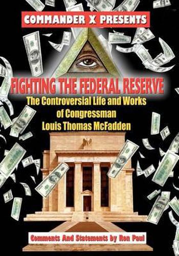 Cover image for Fighting the Federal Reserve -- The Controversial Life and Works of Congressman