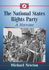 Cover image for The National States Rights Party: A History
