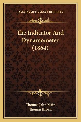 The Indicator and Dynamometer (1864)