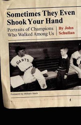 Cover image for Sometimes They Even Shook Your Hand: Portraits of Champions Who Walked Among Us