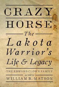 Cover image for Crazy Horse: The Lakota Warrior's Life and Legacy