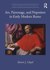 Cover image for Art, Patronage, and Nepotism in Early Modern Rome