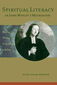 Cover image for Spiritual Literacy in John Wesley's Methodism: Reading, Writing, and Speaking to Believe