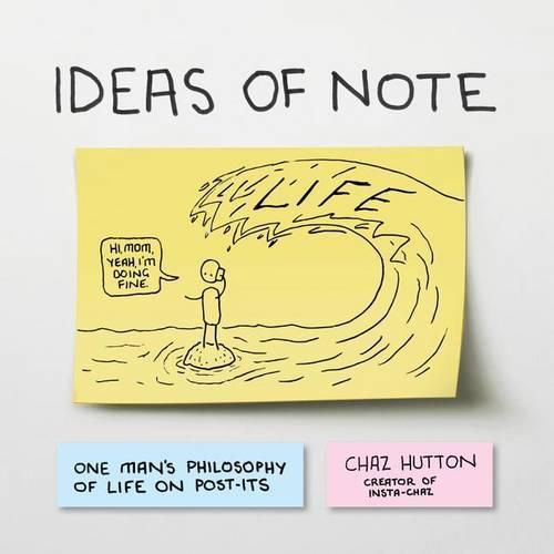 Cover image for Ideas of Note: One Man's Philosophy of Life on Post-its