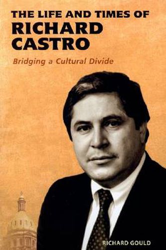 Cover image for Life and Times of Richard Castro: Bridging a Cultural Divide