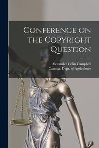 Cover image for Conference on the Copyright Question [microform]