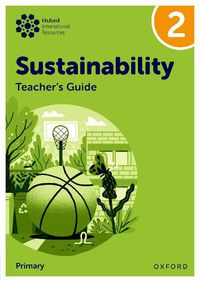 Cover image for Oxford International Sustainability: Teacher's Guide 2 (Primary)