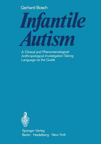 Cover image for Infantile Autism: A Clinical and Phenomenological-Anthropological Investigation Taking Language as the Guide
