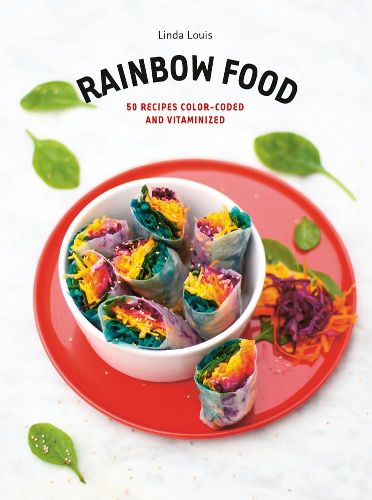 Rainbow Food: 50 Recipes Color-Coded and Vitaminized