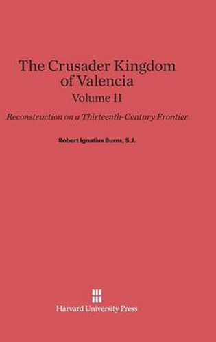 Burns, S.J., Robert Ignatius: The Crusader Kingdom of Valencia. Volume II