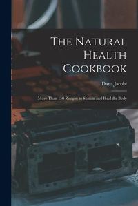 Cover image for The Natural Health Cookbook