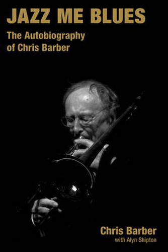 Jazz Me Blues: The Autobiography of Chris Barber