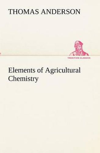 Cover image for Elements of Agricultural Chemistry