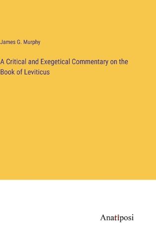 A Critical and Exegetical Commentary on the Book of Leviticus