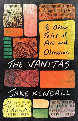 Cover image for The Vanitas & Other Tales of Art and Obsession