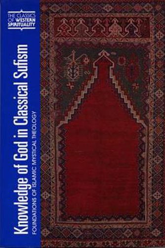 Knowledge of God in Classical Sufism: Foundations of Islamic Mystical Theology