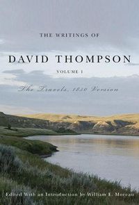 Cover image for The Writings of David Thompson, Volume 1: The Travels, 1850 Version