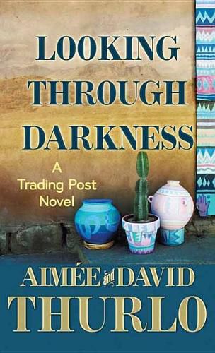 Cover image for Looking Through Darkness: A Trading Post Novel