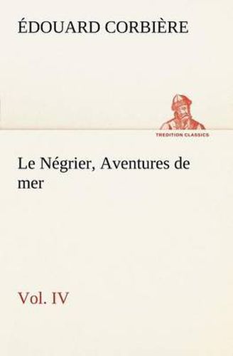 Cover image for Le Negrier, Vol. IV Aventures de mer