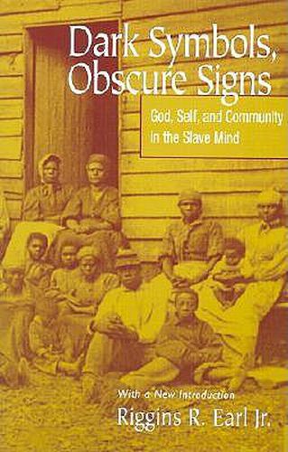 Cover image for Dark Symbols, Obscure Signs: God, Self, And Community In The Slave Mind