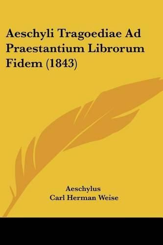 Cover image for Aeschyli Tragoediae Ad Praestantium Librorum Fidem (1843)