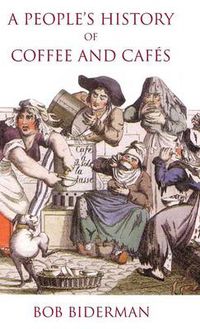 Cover image for A People's History of Coffee and Cafes