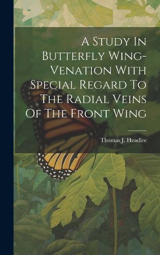 Cover image for A Study In Butterfly Wing-venation With Special Regard To The Radial Veins Of The Front Wing