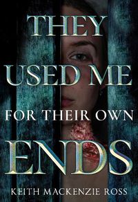 Cover image for They Used Me for Their Own Ends