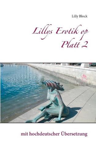 Cover image for Lillys Erotik op Platt 2: mit hochdeutscher UEbersetzung