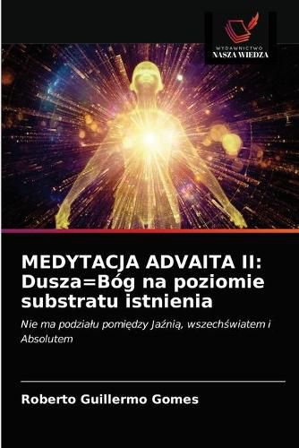 Medytacja Advaita II: Dusza=Bog na poziomie substratu istnienia