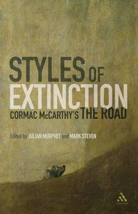 Cover image for Styles of Extinction: Cormac McCarthy's The Road