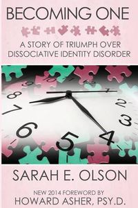 Cover image for Becoming One: A Story of Triumph Over Dissociative Identity Disorder