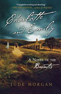 Cover image for Charlotte and Emily: A Novel of the Brontes