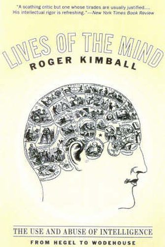 Cover image for Lives of the Mind: The Use and Abuse of Intelligence from Hegel to Wodehouse