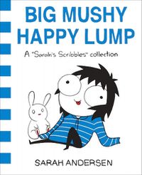 Cover image for Big Mushy Happy Lump: A Sarah's Scribbles Collection