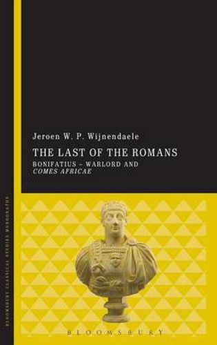 Cover image for The Last of the Romans: Bonifatius - Warlord and comes Africae