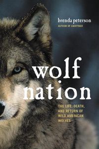 Cover image for Wolf Nation: The Life, Death, and Return of Wild American Wolves