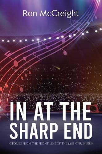 Cover image for In At The Sharp End (Stories From The Front Line Of The Music Business)