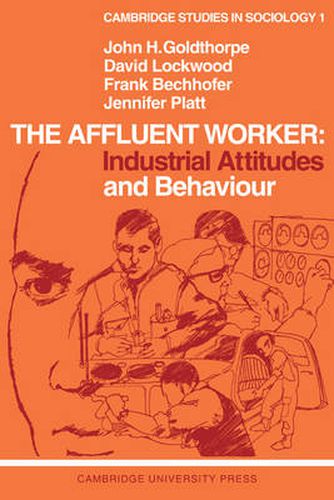 Cover image for The Affluent Worker: Industrial Attitudes and Behaviour