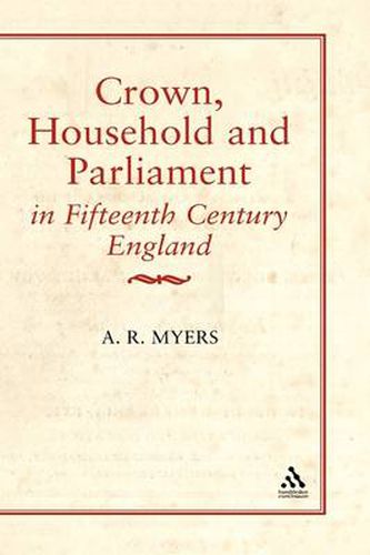 Cover image for Crown, Household and Parliament in Fifteenth Century England