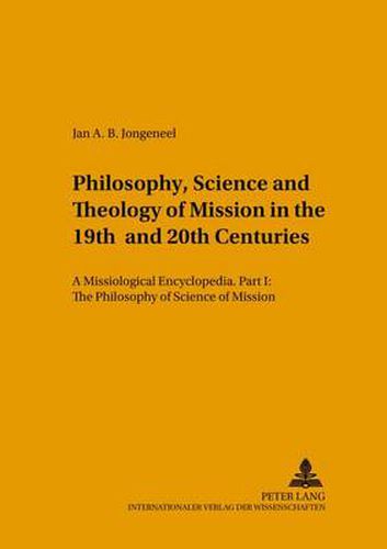 Cover image for Philosophy, Science and Theology of Mission in the 19th and 20th Centuries: A Missiological Encyclopedia