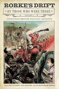 Cover image for Rorke's Drift By Those Who Were There: Volume I